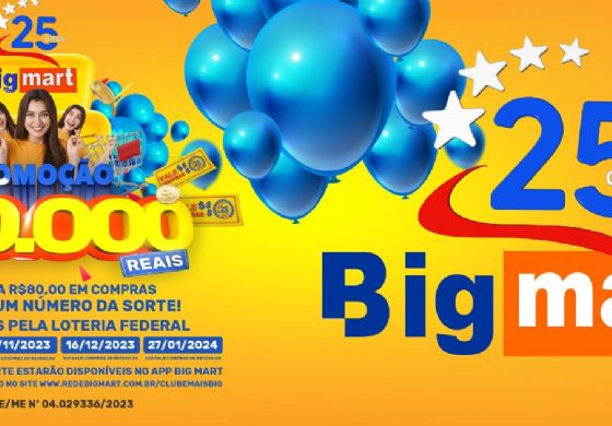 "Participe da Promoção de 25 Anos da Rede Big Mart e Concorra a Incríveis Prêmios de R$ 500 mil!