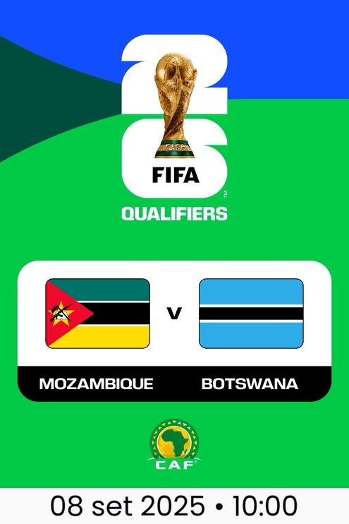 Moçambique x Botsuana – Eliminatórias da Copa do Mundo 2026 (CAF) - Eliminatórias Africanas da Copa 2026: Moçambique encara Botsuana em Maputo Moçambique x Botsuana – Eliminatórias da Copa do Mundo 2026 (CAF) - Eliminatórias Africanas da Copa 2026: Moçambique encara Botsuana em Maputo