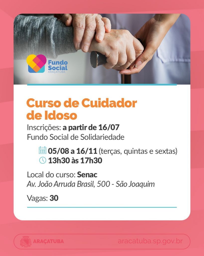 Fundo Social de Araçatuba abre inscrições para curso gratuito de Cuidador de Idoso em parceria com o Senac - Fundo Social de Araçatuba e Senac oferecem 30 vagas para curso gratuito de cuidador de idoso