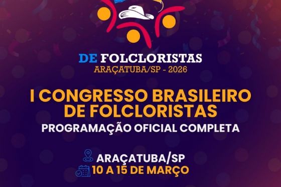 Araçatuba sedia de 10 a 15 de março o 1º Congresso Brasileiro de Folcloristas