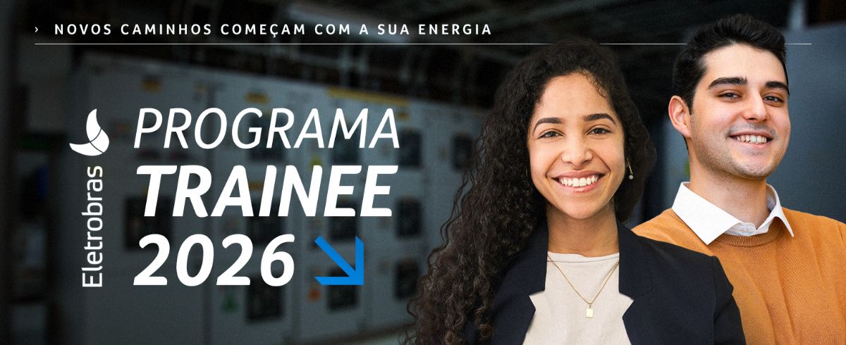 Eletrobras abre inscrições para Programa de Trainee 2026 - Programa de Trainee 2026 da Eletrobras Eletrobras abre inscrições para Programa de Trainee 2026 - Programa de Trainee 2026 da Eletrobras